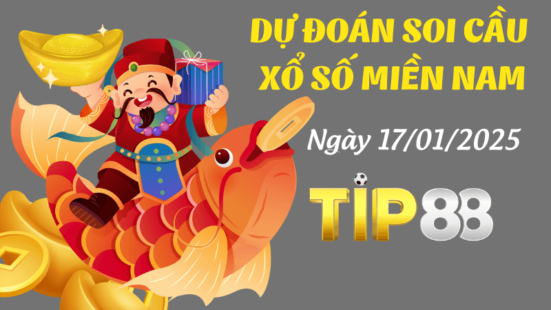 TIP88 Dự Đoán Soi Cầu Miền Nam Ngày 17/1/2025 - Dự Đoán Đỉnh Nhất Hôm Nay