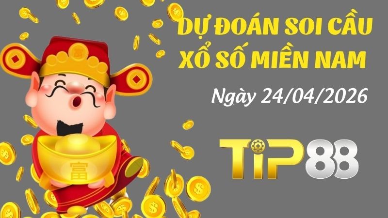 TIP88 Dự Đoán Soi Cầu Xổ Số Miền Nam Ngày 24/04/2026 - Dự Đoán Đúng Nhất