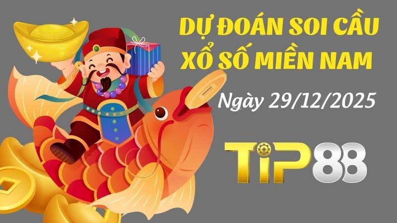 TIP88 Dự Đoán Soi Cầu Xổ Số Miền Nam Ngày 29/12/2025 - Số Đẹp Hôm Nay Đã Xuất Hiện!