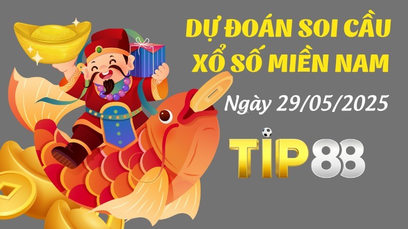 TIP88 Dự Đoán Soi Cầu Xổ Số Miền Nam Ngày 29/05/2025 - Chọn Ra Những Cặp Số May Mắn Nhất